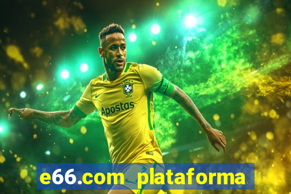 e66.com plataforma de jogos